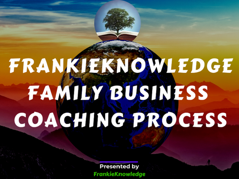 A Step-by-Step Approach of the Highly EffectiveBusiness Coaching Process - dedicated by FrankieKnowledge to Family Businesses