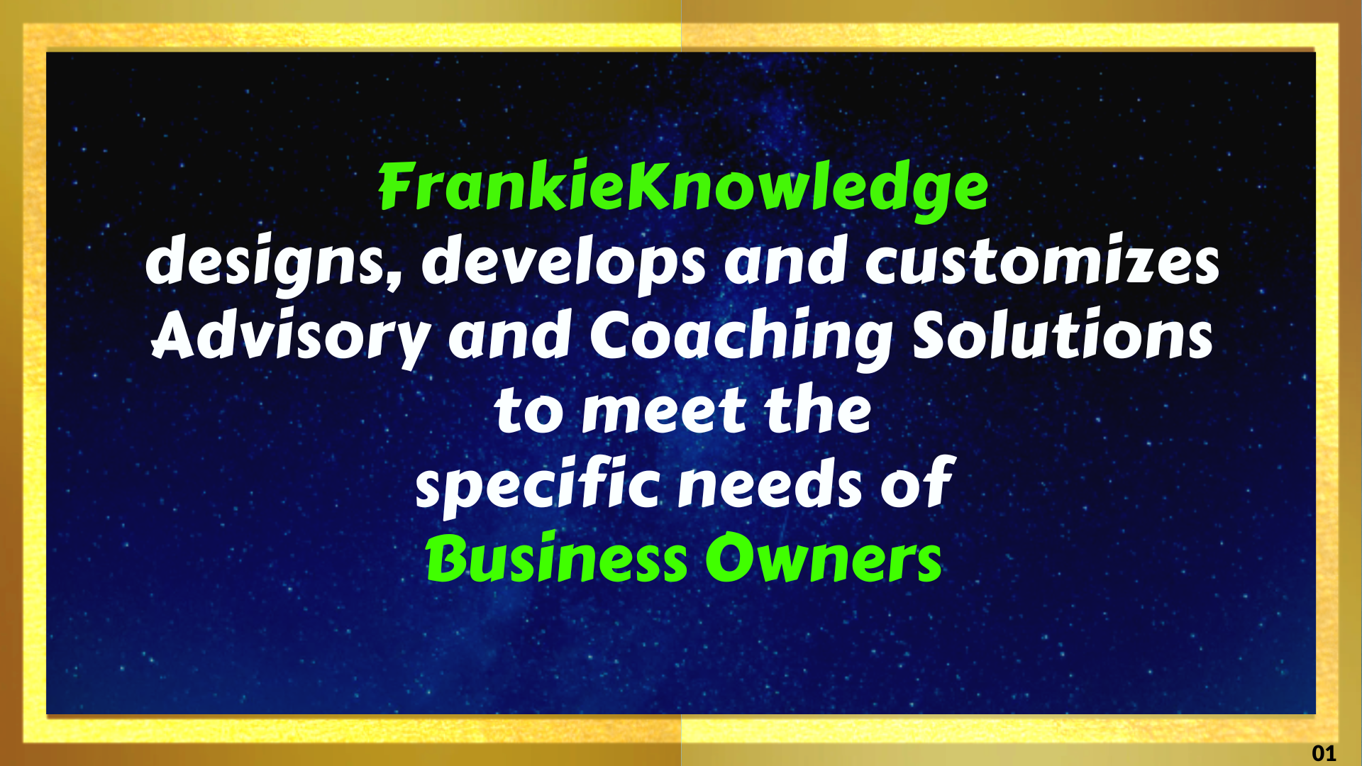 FrankieKnowledge designs, develops and customizes Advisory and Coaching Solutions to meet the specific needs of Business Owners