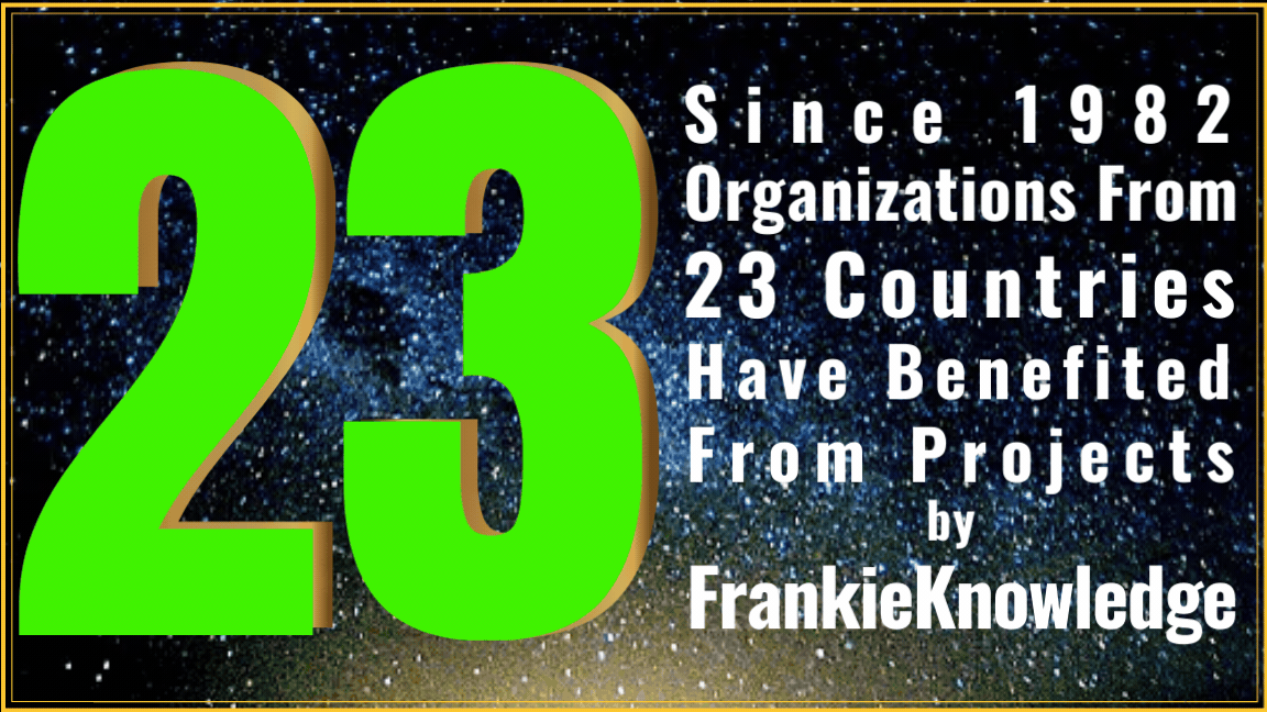 Since 1982, Organizations from 23 countries have benefited from projects by FrankieKnowledge