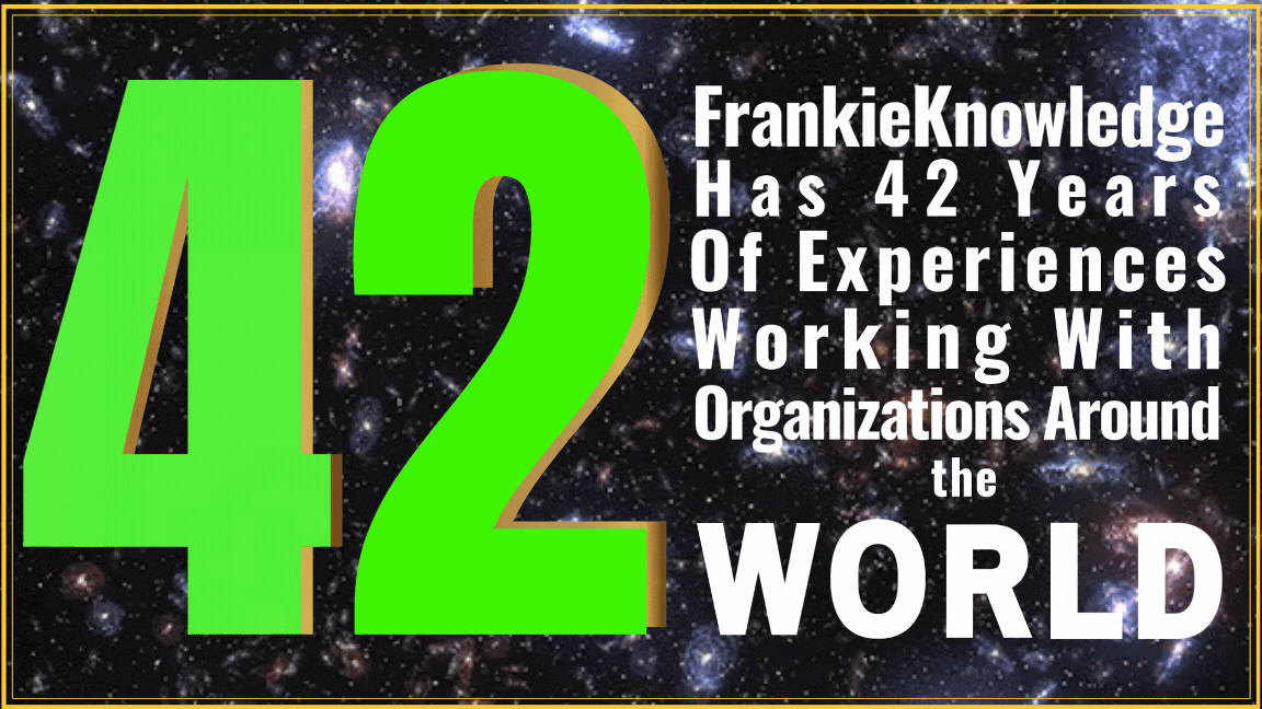 FrankieKnowledge-Has-42-Years-Of-Experiences-Working-With-Organizations-Around-the-World