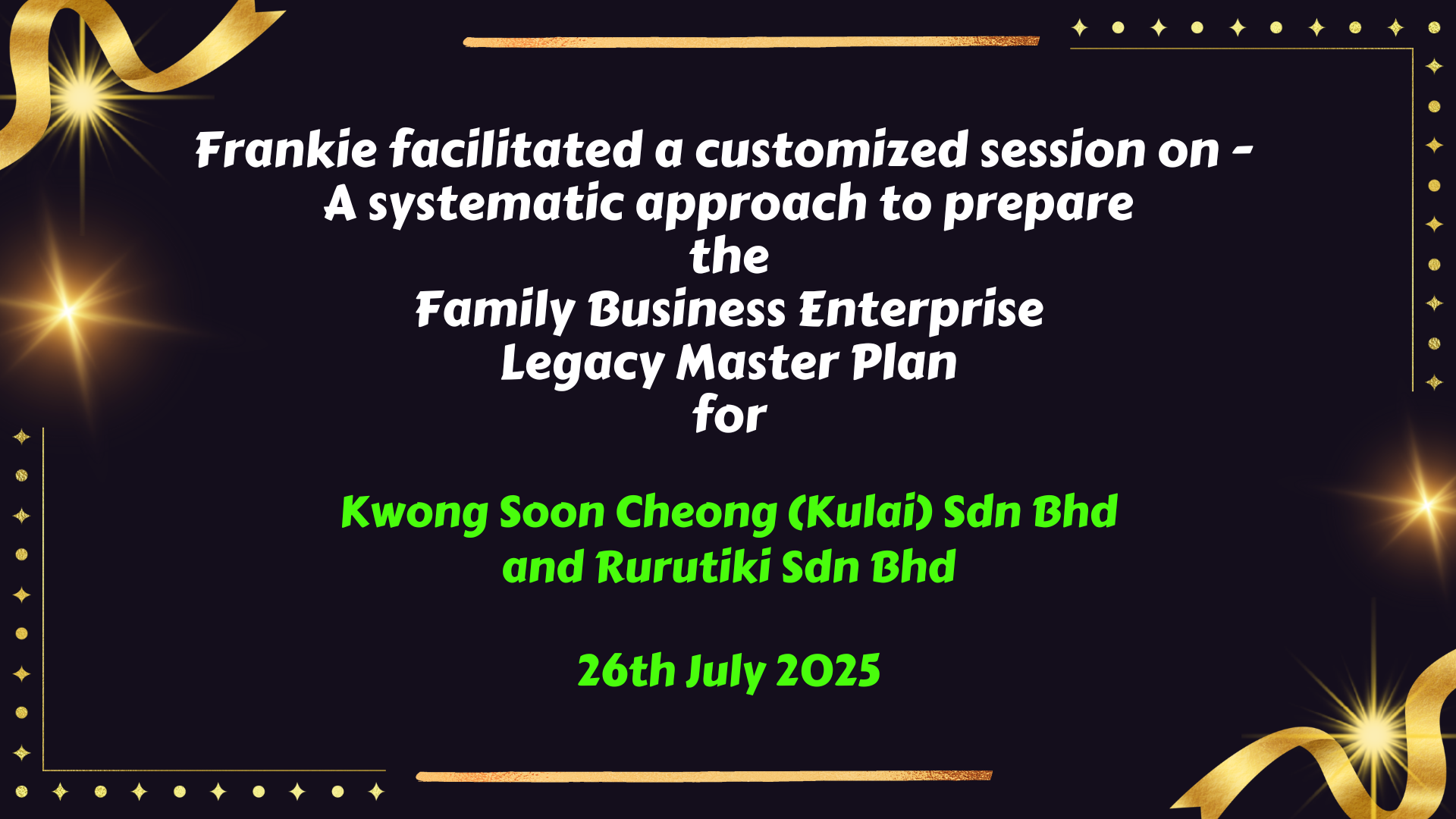 Frankie facilitated a customized session on - A systematic approach to prepare the Family Business Enterprise Legacy Master Plan for Kwong Soon Cheong (Kulai) Sdn Bhd and Rurutiki Sdn Bhd on 26th
