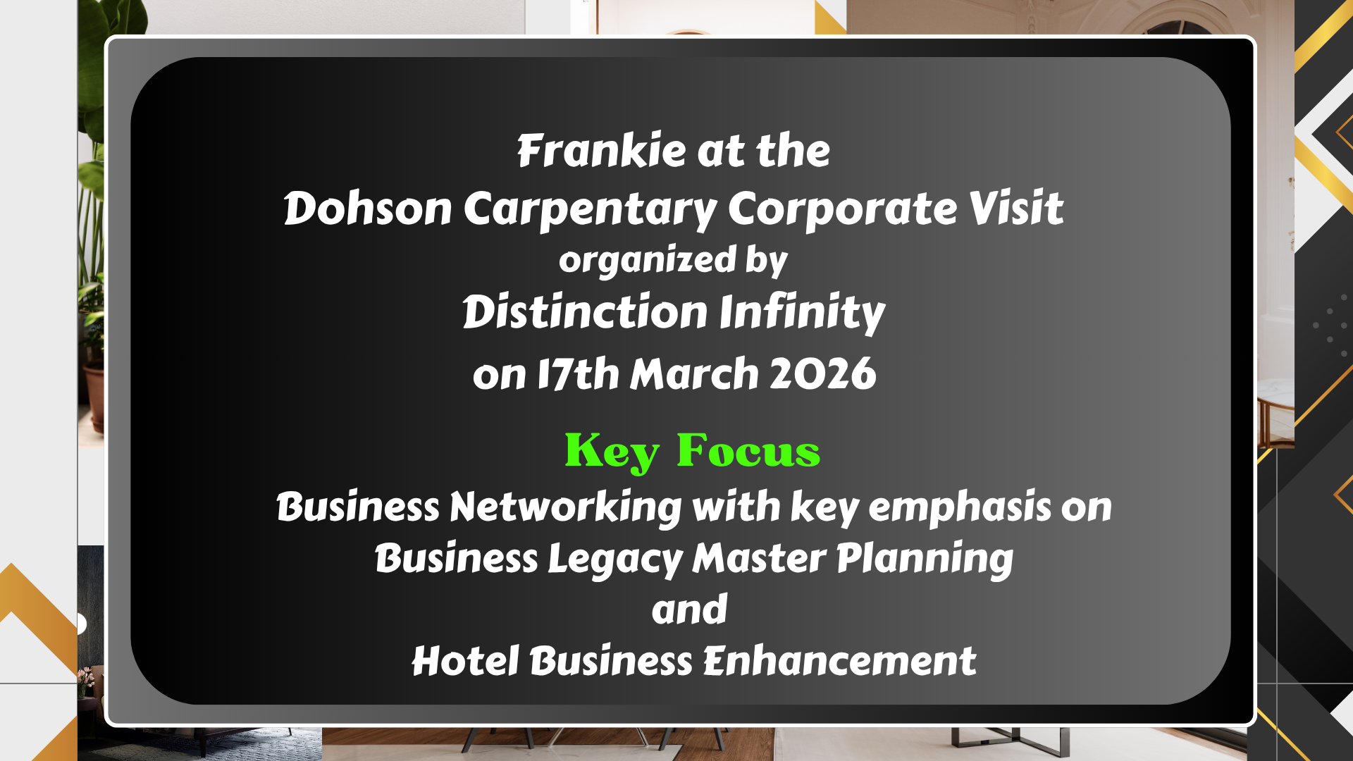 Frankie at the Dohson Carpentary Corporate Visit organized by Distinction Infinity on 17th March 2026