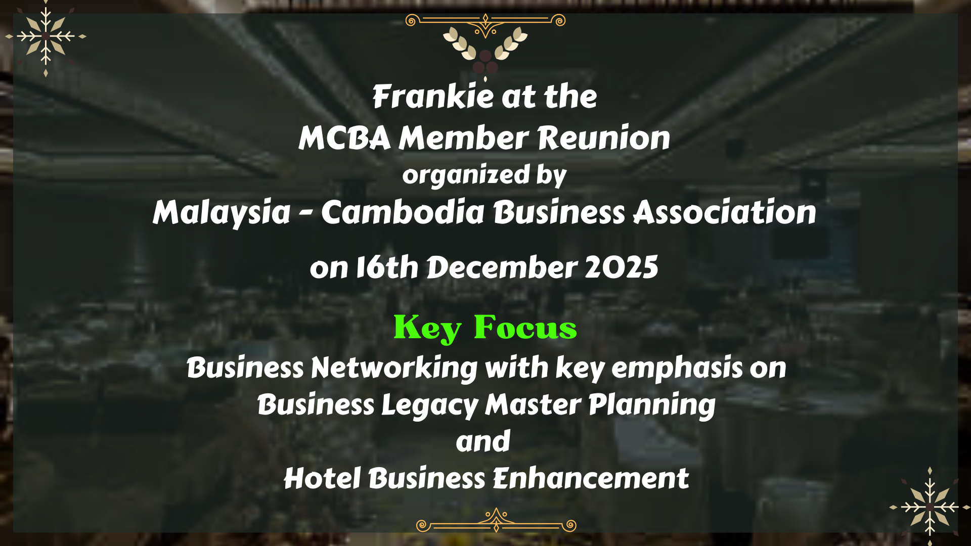 Frankie at the MCBA Member Reunion organized by Malaysia - Cambodia Business Association on 16th December 2025