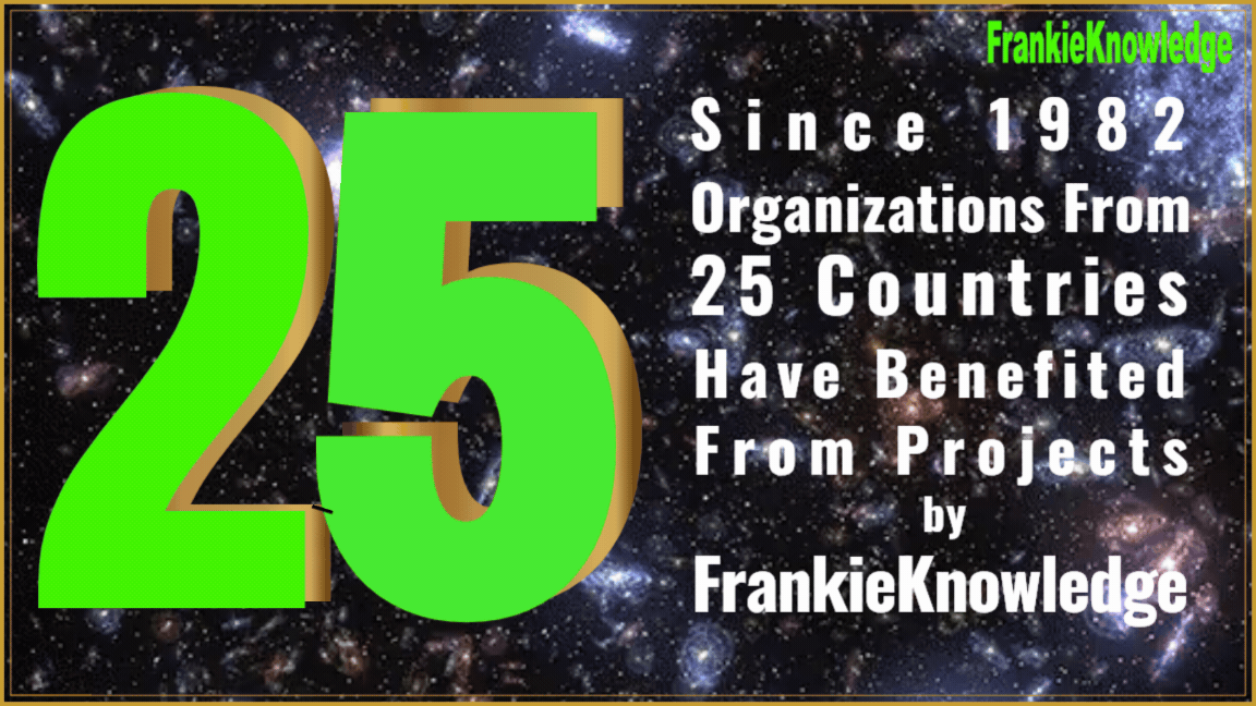 Since 1982, Organizations from 25 countries have benefited from Projects by FrankieKnowledge