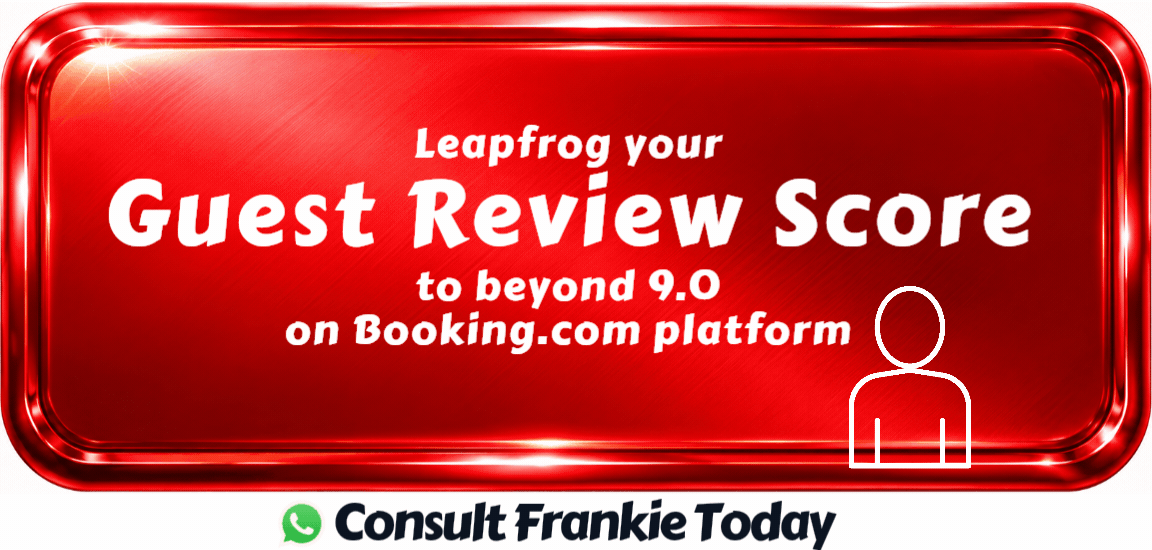 Consult Frankie today to Leapfrog your Guest Review Score to beyond 9.0 on Booking.com platform